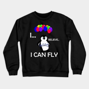 I believe I can Fly - Penguin Crewneck Sweatshirt